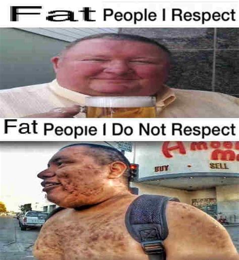 F At Tt People I Respect Fat Peopie I Do Not Respect Ifunny