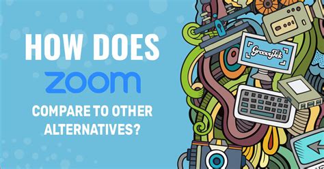 How Does Zoom Compare To Other Alternatives