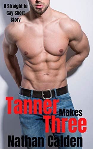 Tanner Makes Three A Straight To Gay Short Story EBook Calden