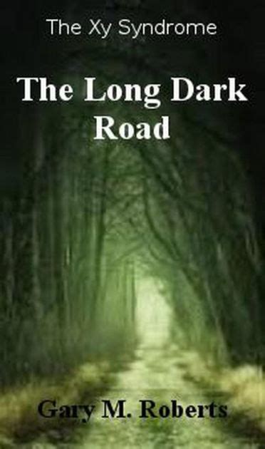 The Long Dark Road Xy 2 By Gary M Roberts Ebook Barnes And Noble