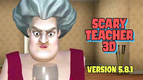 Scary Teacher 3d Version 581 Full Gameplay Scary Teacher 3d Update
