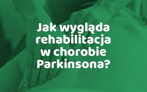 Jak Wygl Da Rehabilitacja W Chorobie Parkinsona Neurorehabilitacja Rehabiltacja Opole