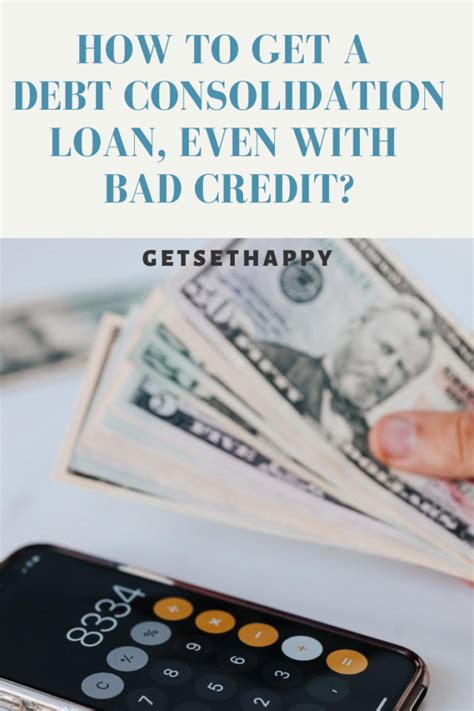 get a debt consolidation loan even with bad credit loan advice