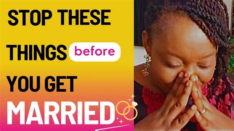 5 things to stop doing before you get married marriage behaviour youtube