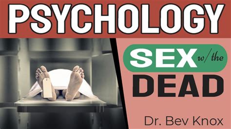 Psychology Of Necrophilia Sex With A Dead Person Love And Human Sexuality Series Youtube