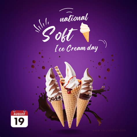 National Soft Ice Cream Day Aug 19 Wishes Unknown Facts Hashtags Captions Very Wishes