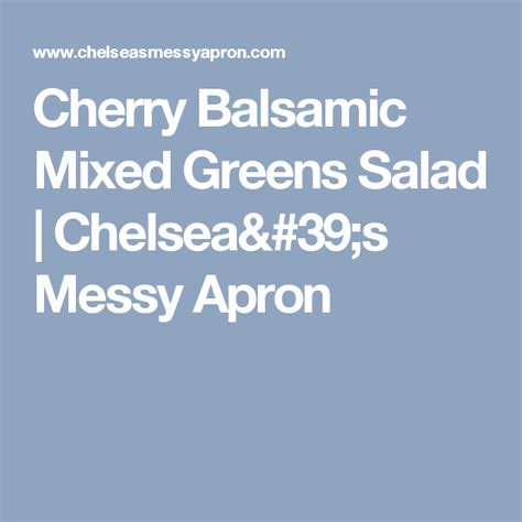 Cherry Balsamic Mixed Greens Salad Chelseas Messy Apron Salad