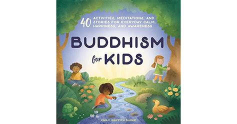 Buddhism For Kids 40 Activities Meditations And Stories For Everyday