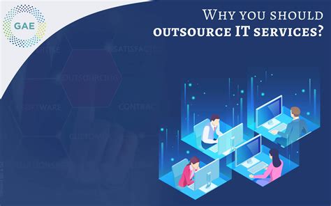 Top Reasons Why You Should Outsource It Services Gae Consultancy