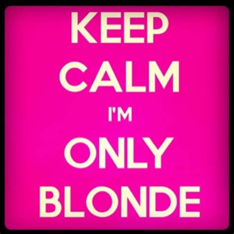 Being Blonde Famous Quotes Me Quotes Emma Love Blonde Moments