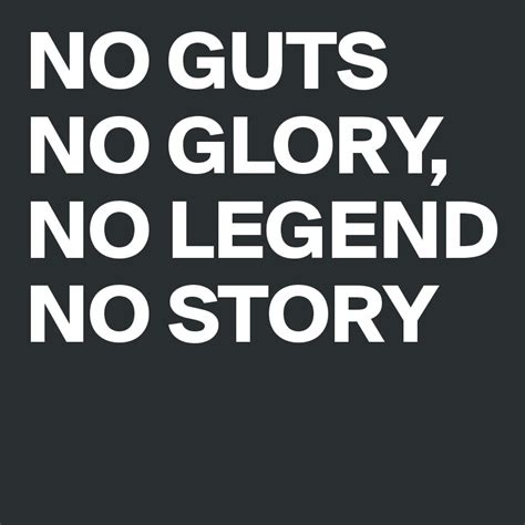 No Guts No Glory No Legend No Story Post By Avant Garde On Boldomatic