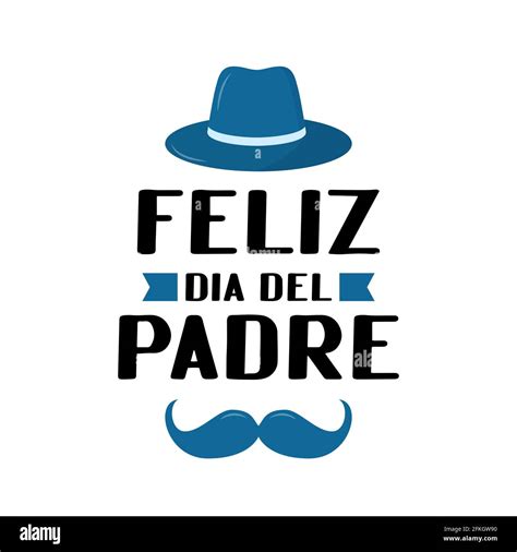 Feliz Dia Del Padre Happy Pather Day En Lettrage Espagnol Isol Sur Blanc F Te Des P Res Au