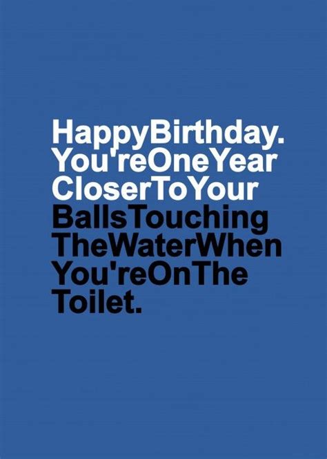 Funny quotes about men's balls. Happy Birthday. You're one year closer to your balls ...