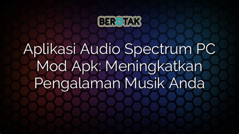 Aplikasi Audio Spectrum Pc Mod Apk Meningkatkan Pengalaman Musik Anda