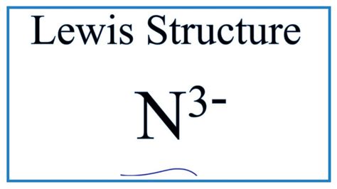 How To Draw The Lewis Dot Structure For N 3 Nitride Ion Youtube