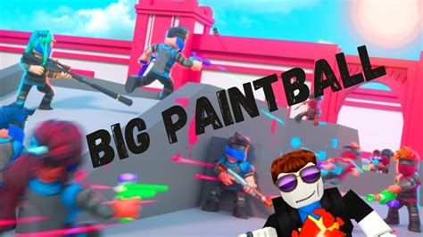 Big Paintball Roblox Youtube
