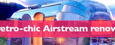 7 Retro Chic Airstream Renovations Inhabitat Green Design