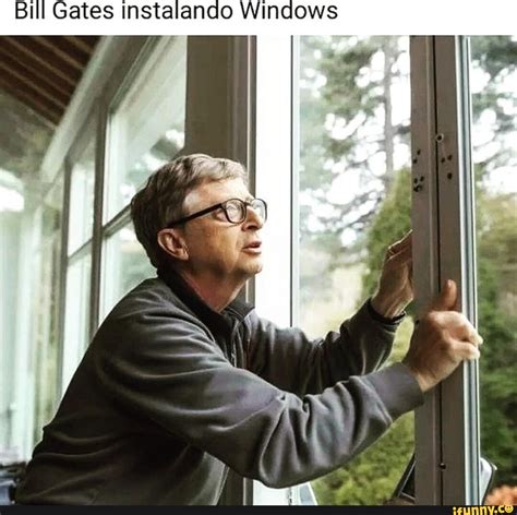 Bill Gates Instalando Windows Ifunny Brazil