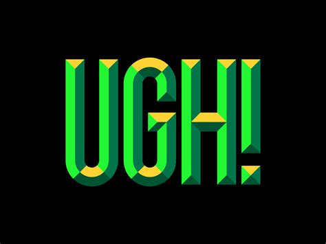 Ugh Dribbble By ǝɔʎoΛ ʇɐw Typography Poster Typography Design