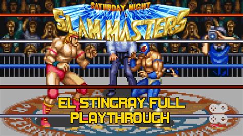 Saturday Night Slam Masters Snes El Stingray Full Playthrough Youtube