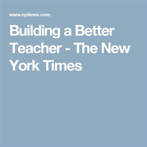 Building A Better Teacher Published 2010 Best Teacher Teacher Pedagogy