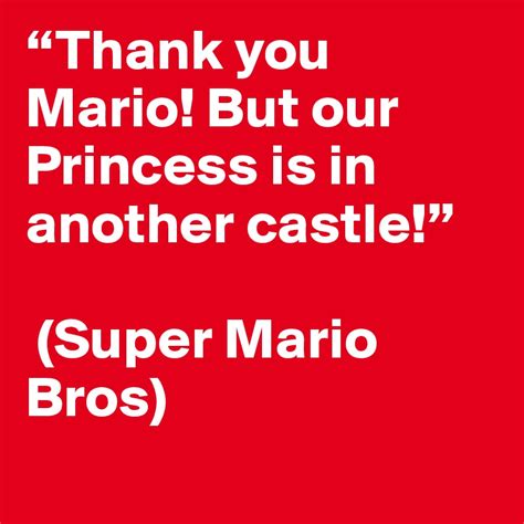 Thank You Mario But Our Princess Is In Another Castle Super Mario