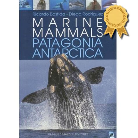Marine Mammals Patagonia And Antarctica Vm Editores