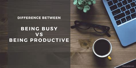 Being Busy Vs Being Productive Which One Are You Zen Productivity