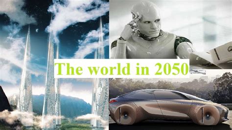 Future Of The World See How The Life And World Will Be In 2050