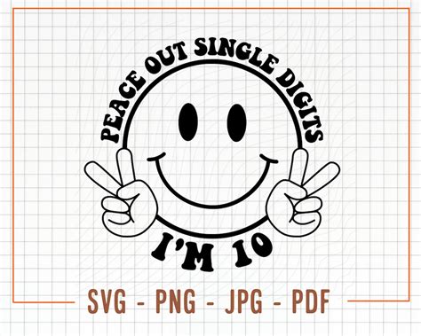 Peace Out Single Digits I M 10 SVG And PNG Cut Files For Cricut