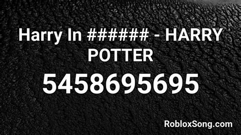 Harry In Harry Potter Roblox Id Roblox Music Codes