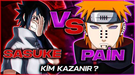 Sasuke Vs Pain Kim Kazanır Sasuke Paine Karşı Kazanabilir Mi