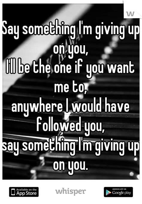 81 Best Images About Say Something Im Giving Up On You On Pinterest