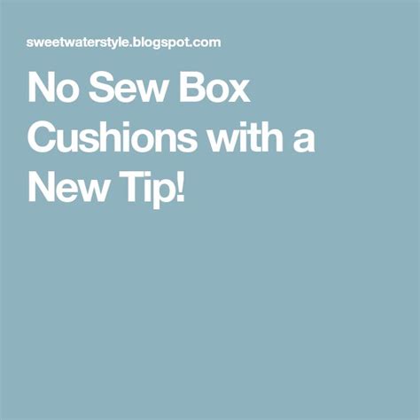 No Sew Box Cushions With A New Tip Box Cushion New Tricks Cushions