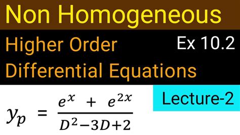 Non Homogeneous Higher Order Linear Differential Equations Exercise