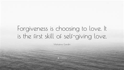 Mahatma Gandhi Quote Forgiveness Is Choosing To Love It Is The First