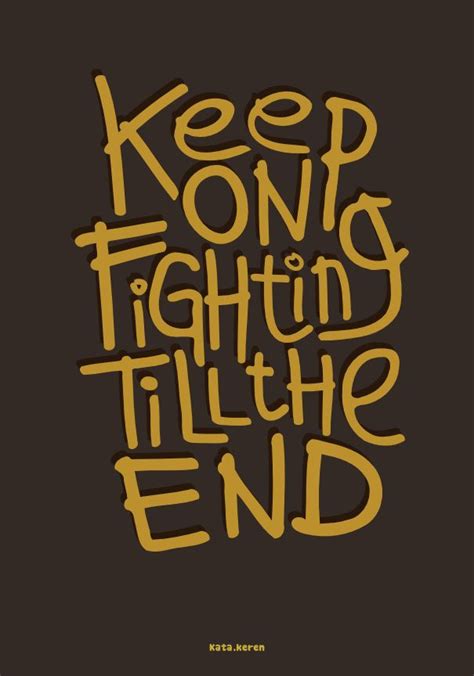 Fight Till The End Quotes Quotesgram