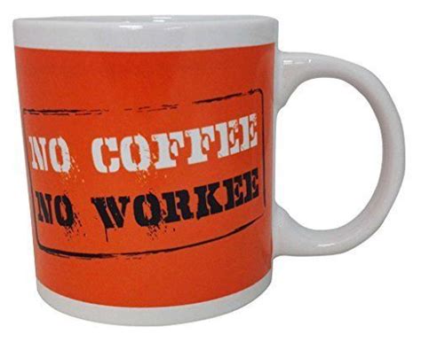 Giant Funny High Quality 22oz Coffee Mug No Coffee No Workee No Coffee