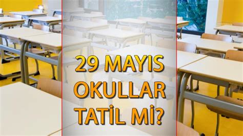 29 MAYIS OKULLAR TATİL Mİ Pazartesi günü öğretmenler idari izinli mi