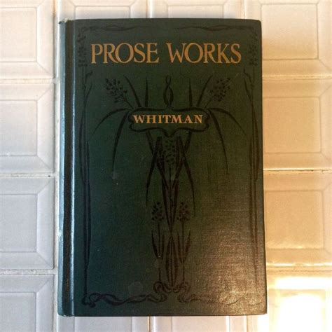 This is also the only collection that includes, in exactly the form in which it appeared in 1855, the first edition of leaves of grass. 1904 Prose Works by Walt Whitman Hardcover Published by ...