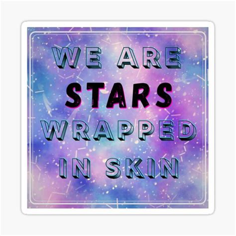 We Are Stars Wrapped In Skin Space Funny Quote Sticker For Sale By