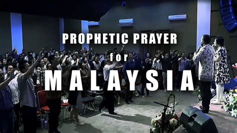 Prophetic Prayer For Malaysia Breakthrough City Church Youtube