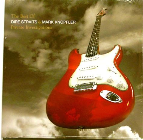 Private Investigations The Best Of Dire Straits And Mark Knopfler Just