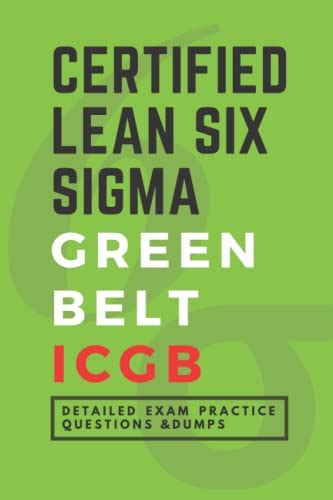 Iassc Certified Lean Six Sigma Green Belt Icgb 120 Detailed Exam