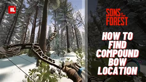 How To Find Compound Bow Location In Sons Of The Forest