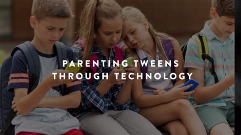 Parenting Tweens Through Technology Parent Cue