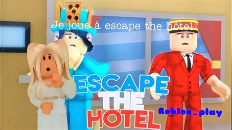 Je Joue A Escape The Hotel Obby Robloxplay Youtube
