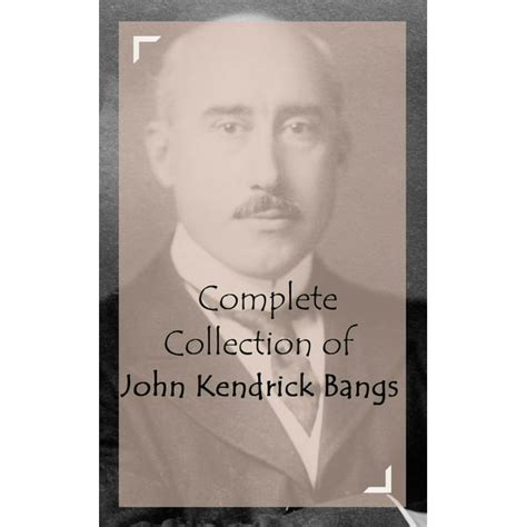 Complete Collection Of John Kendrick Bangs Ebook