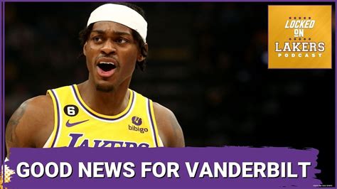 update on jarred vanderbilt s return and are the lakers better with austin reaves as a sixth