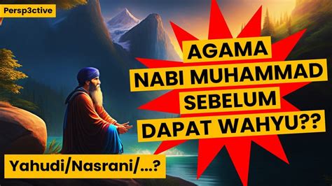 Agama Nabi Muhammad Sebelum Mendapat Wahyu Penasaran Youtube